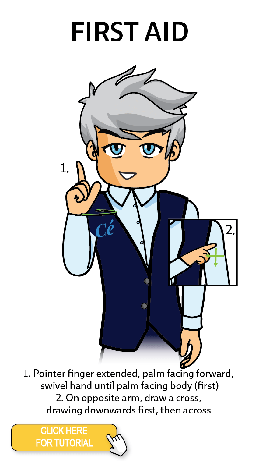 The Cérge character performing sign language for the word First Aid. The Keyword Sign instructions are: 1. Pointer finger extended, palm facing forward, swivel hand until palm facing body (first). 2. On opposite arm, draw a cross, drawing downwards first, then across.